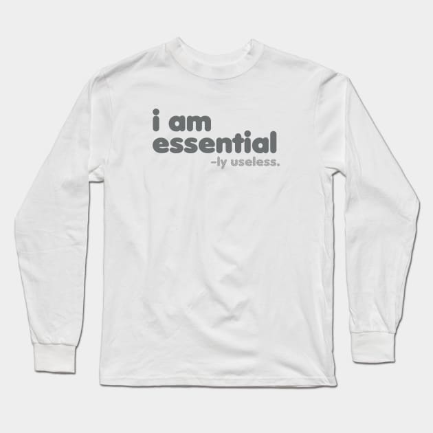 I am Essential -ly Useless [Rx-tp] Long Sleeve T-Shirt by Roufxis